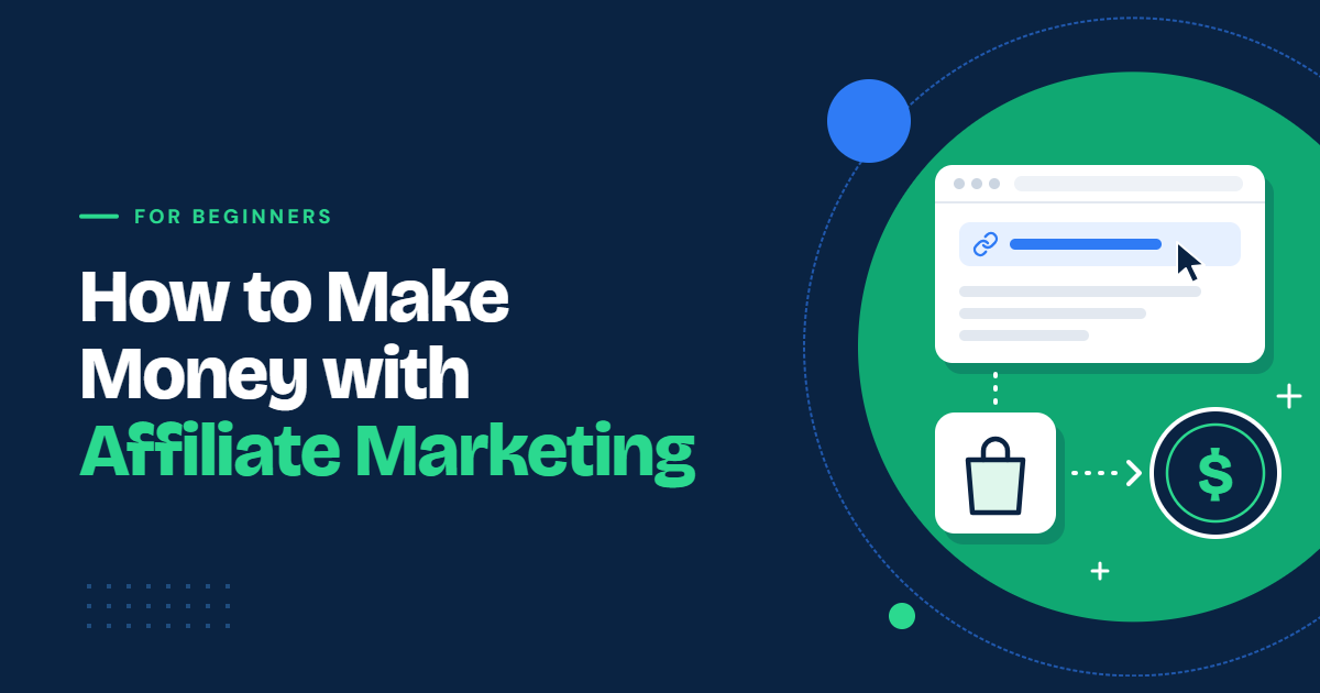 How to Make Money With Affiliate Marketing for Beginners (Fast) 1 how to make money with affiliate marketing